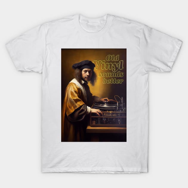 Old vinyl sounds better T-Shirt by Dikhotomy